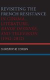 Revisiting the French Resistance in Cinema, Literature, Bande Dessinée, and Television (1942-2012)