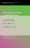 Theologizing Place in Displacement