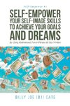 Self-Empower Your Self-Image Skills To Achieve Your Goals and Dreams; By Using Motivational Power Phrases BJ Has Written