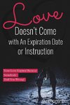 Love Doesn't Come with An Expiration Date or Instructions