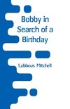 Bobby in Search of a Birthday