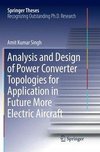 Analysis and Design of Power Converter Topologies for Application in Future More Electric Aircraft