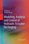 Modeling, Analysis and Control of Hydraulic Actuator for Forging