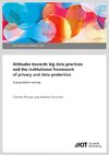 Attitudes towards big data practices and the institutional framework of privacy and data protection - A population survey