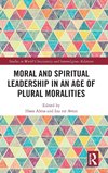 Moral and Spiritual Leadership in an Age of Plural Moralities