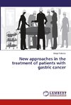 New approaches in the treatment of patients with gastric cancer