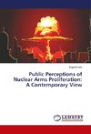 Public Perceptions of Nuclear Arms Proliferation: A Contemporary View