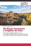 De Reyes Guerreros a Ungidos de Dios