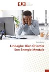 Lindagbe: Bien Orienter Son Énergie Mentale