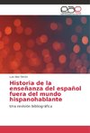 Historia de la ensen~anza del espan~ol fuera del mundo hispanohablante