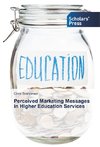 Perceived Marketing Messages in Higher Education Services