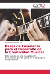 Bases de Enseñanza para el Desarrollo de la Creatividad Musical