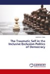 The Traumatic Self in the Inclusive Exclusion Politics of Democracy