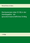 Hochpotenzen (über D 30) in der Homöopathie - ein (pseudo)wissenschaftliches Unding