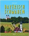 Reise durch Bayerisch-Schwaben