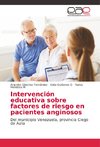 Intervención educativa sobre factores de riesgo en pacientes anginosos