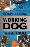 The Official U.S. Military Working Dog Training Handbook