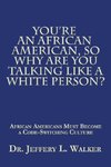 You'Re an African American, so Why Are You Talking Like a White Person?