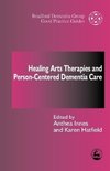 Healing Arts Therapies and Person-Centered Dementia Care