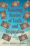 Amazing Stories of Faith and Inspiration