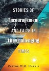 Stories of Encouragement and Faith in Life Challenging Times