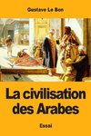 La civilisation des Arabes