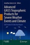 Advanced GNSS Tropospheric Products for Monitoring Severe