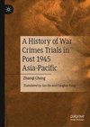 A History of War Crimes Trials in Post 1945 Asia-Pacific