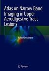 Atlas on Narrow Band Imaging in Upper Aerodigestive Tract Lesions