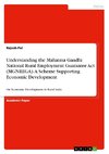 Understanding the Mahatma Gandhi National Rural Employment Guarantee Act (MGNREGA). A Scheme Supporting Economic Development