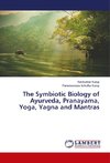 The Symbiotic Biology of Ayurveda, Pranayama, Yoga, Yagna and Mantras