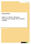 Failure as a Chance. Managing Organizational Change after Corporate Scandals