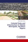 Colonial State and Urbanization in Sokoto Metropolis, Northern Nigeria