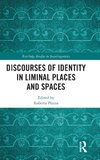 Discourses of Identity in Liminal Places and Spaces