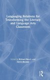 Languaging Relations for Transforming the Literacy and Language Arts Classroom