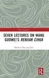 Seven Lectures on Wang Guowei's Renjian Cihua