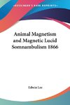 Animal Magnetism and Magnetic Lucid Somnambulism 1866