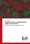 Dignità umana e tutela penale della vita nascente