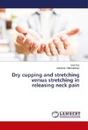 Dry cupping and stretching versus stretching in releasing neck pain