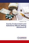 Family Environment and Substance Abuse among Adolescents