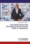 Insurance Versus the Principle of Utmost Good Faith in Cameroon