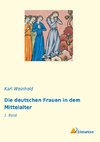 Die deutschen Frauen in dem Mittelalter