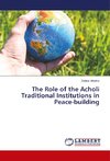 The Role of the Acholi Traditional Institutions in Peace-building