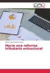 Hacia una reforma tributaria estructural