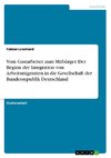 Vom Gastarbeiter zum Mitbürger. Der Beginn der Integration von Arbeitsmigranten in die Gesellschaft der Bundesrepublik Deutschland