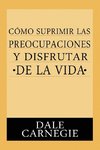 Como Suprimir Preocupaciones Y Disfrutar De La Vida