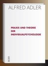 Praxis und Theorie der Individualpsychologie