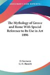 The Mythology of Greece and Rome With Special Reference to Its Use in Art 1896