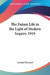 The Future Life in the Light of Modern Inquiry 1919