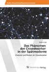 Das Phänomen der Crowdworker in der Spätmoderne